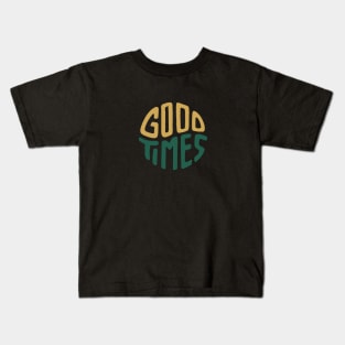 Good Times Kids T-Shirt